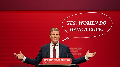 Kier Starmer Thinks Some Women Have A Penis