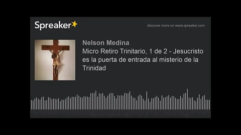 Jesucristo es la puerta de entrada al misterio de la Trinidad. Fray Nelson Medina.