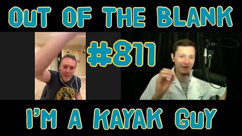 Out Of The Blank #811 - I'm A Kayak Guy (Kevin Reome)