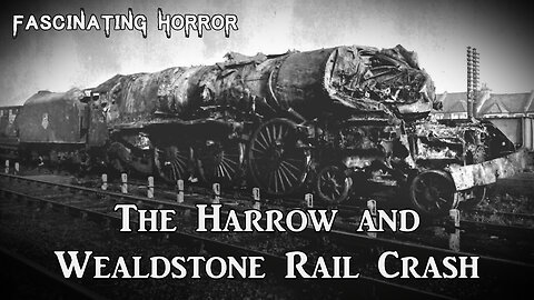 The Harrow and Wealdstone Rail Crash | Fascinating Horror