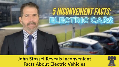 John Stossel Reveals Inconvenient Facts About Electric Vehicles