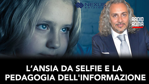 L'ANSIA DA SELFIE E LA PEDAGOGIA DELL' INFORMAZIONE (Con Vittorio D'Orsi)