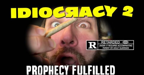 IDIOCRACY 2: Prophecy Fulfilled