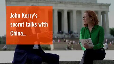 John Kerry’s secret talks with China…