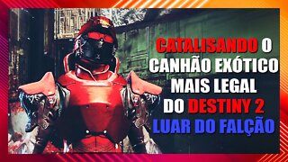 Destiny 2: Catalisando meu Canhão de Mão Exotico | LUAR DO FALCÃO (HAWKMOON) #02