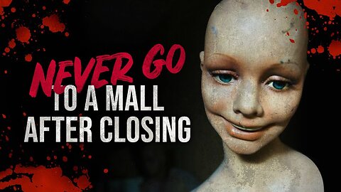 NEVER go to a mall after closing | Creepypasta