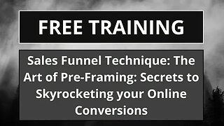 Sales Funnel Technique: The Art of Pre-Framing: Secrets to Skyrocketing your Online Conversions