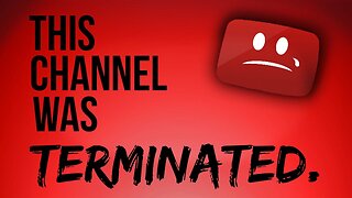 My YouTube Channel Gets Deleted (YouTube Censorship)