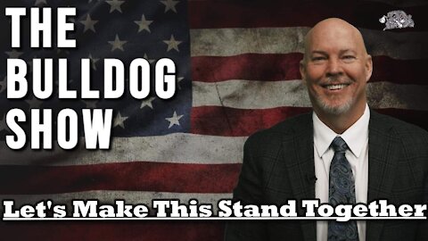 Let's Make This Stand Together | The Bulldog Show