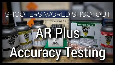 Shooters World Shootout - 223 Remington - Part 8 - AR Plus Accuracy Testing