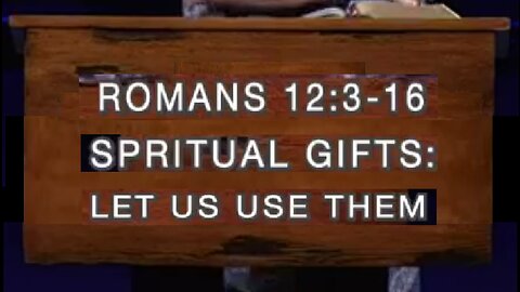 Spiritual Gifts: Let us Use Them! 11/09/2022