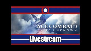 Ace Combat 7 Skies Unknown Livestream Part 01