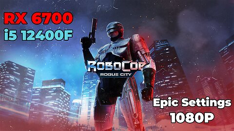 Robocop Rogue City | RX 6700 | i5 12400f | Epic Settings | Benchmark