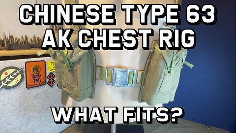 Chinese Type 63 AK Chest Rig - What Fits?