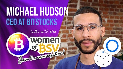 Michael Hudson CEO of Bitstocks and Gravity - #25 Women of BSV