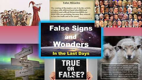 FALSE SIGNS AND WONDERS IN THE LAST DAYS