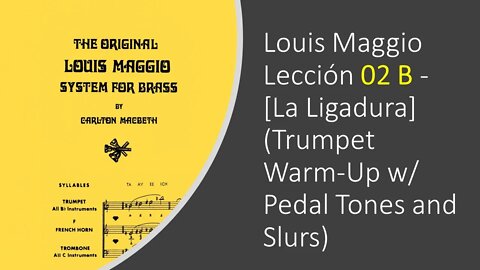 Louis Maggio Lección 02 B - [La Ligadura] (Trumpet Warm-Up w/ Pedal Tones and Slurs)