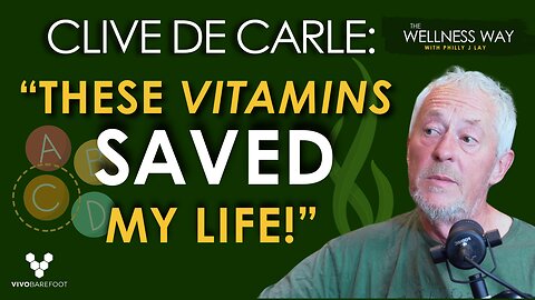 Clive de Carle: "These Vitamins Saved My Life!"
