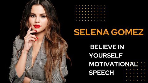 Selena Gomez: Believe in Yourself | Motivational Speech