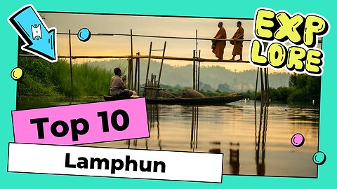 Top 10 Lamphun, Thailand 2023
