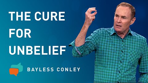 Overcoming Unbelief (2/2) | Bayless Conley