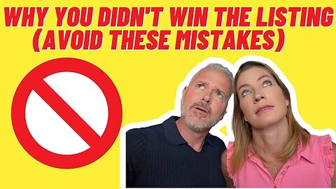 Why You Didn't WIN The Listing (Avoid These Mistakes)