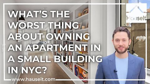 What’s the Worst Thing About Owning an Apartment in a Small Building In NYC?