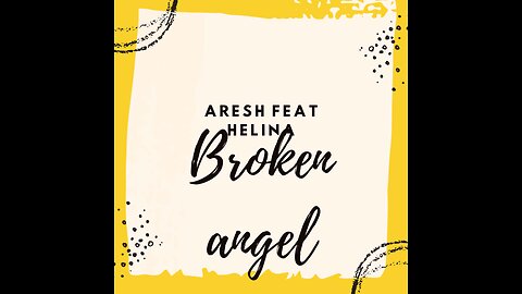 aresh feat helina #broken angel