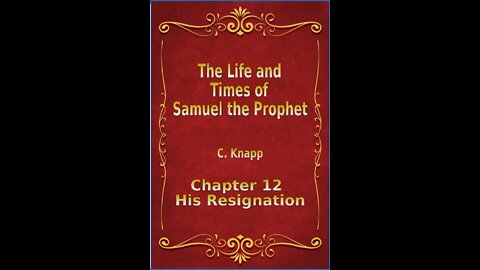 Life and Times of Samuel the Prophet, Chapter 12, His Resignation