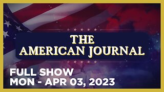 THE AMERICAN JOURNAL [FULL] Monday 4/3/23 • Feds Trying to Gag Trump From Talking About Arrest
