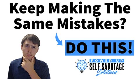 Why Do I Keep Making The Same Mistakes?