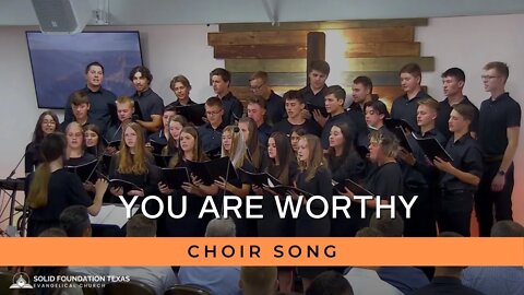 You Are Worthy | Choir Song