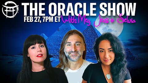 THE ORACLE SHOW with MEG, SELVIA & JENS - FEB 27