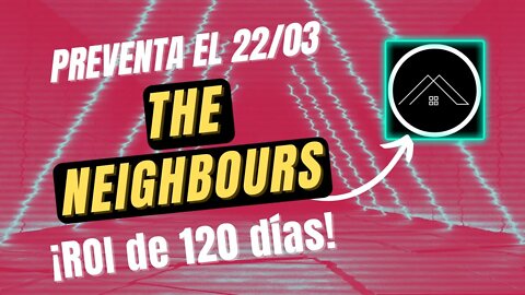 THE NEIGHBOURS español 🤑🤑 ROI en 120 días PREVENTA Nodos RPC