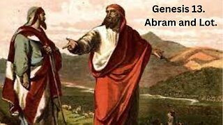 Genesis CH 13. Abram and His Nephew Lot.