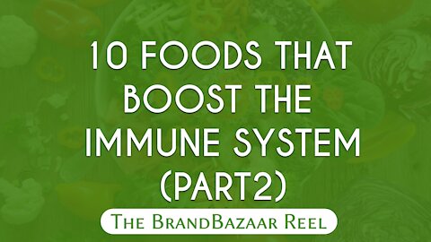 10 FOODS THAT BOOST THE IMMUNE SYSTEM (PART 2)