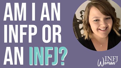 Am I an INFP or an INFJ? | MBTI INFJ Personality Type
