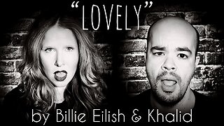 “Lovely” (cover) by Billie Eilish & Khalid