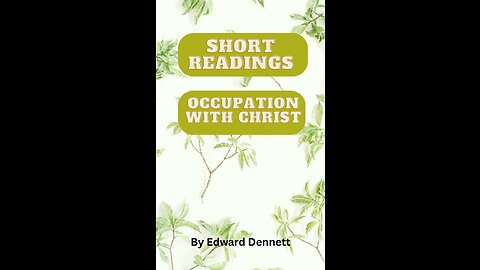 Occupation with Christ. by Edward Dennett, Short Reading.