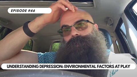 Ep #46 - Understanding Depression: Environmental Factors at Play