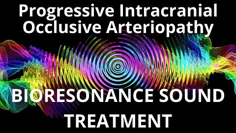 Progressive Intracranial Occlusive Arteriopathy_Sound therapy session_Sounds of nature