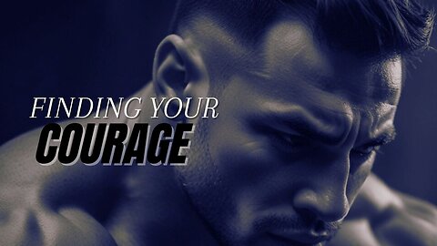 Finding Your Courage | Motivational Speech