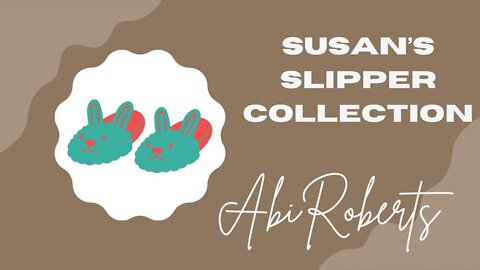Susan's Slipper Collection 🥿