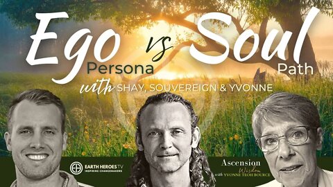 Ego Persona vs Soul Path with Yvonne Souvereign and Shay on Ascension Wisdom TV
