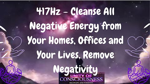 417Hz – Cleanse All Negative Energy from Your Homes, Offices and Your Lives, Remove Negativity