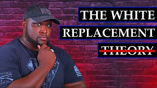 The TRUTH About The White Replacement Theory