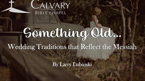 Wedding Traditions that Reflect the Messiah