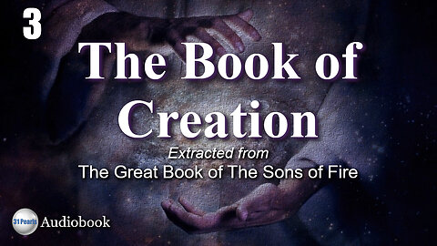 Book of Creation - Chapter 3 of 8 - The Destruction and Re-Creation - HQ Audiobook