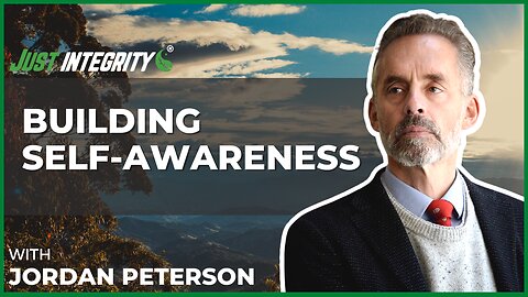 Building Self-Awareness | Jordan Peterson