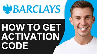 HOW TO GET ACTIVATION CODE FOR BARCLAYS APP
